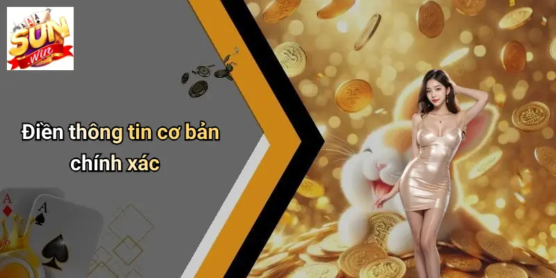 Đăng Ký SUNWIN: Bước Khởi Đầu Tham Gia Thế Giới Giải Trí Đỉnh Cao 1 Điền thông tin cơ bản chính xác