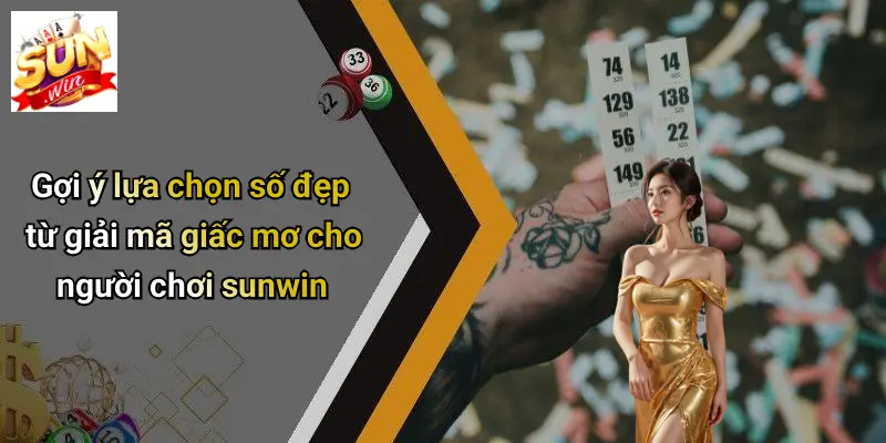 Giải Mã Giấc Mơ: Khám Phá Giấc Chiêm Bao Cùng SUNWIN 3 Gợi ý lựa chọn số đẹp từ giải mã giấc mơ cho người chơi sunwin