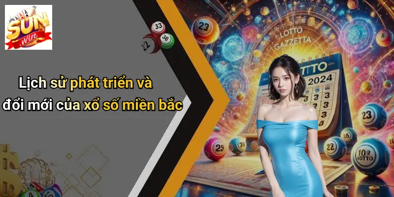 Xổ Số Miền Bắc: Thấu Hiểu, Phân Tích Và Cơ Hội Trúng Lớn Cùng SUNWIN 2 Lịch sử phát triển và đổi mới của xổ số miền bắc