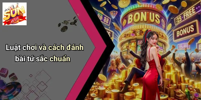 Chơi Bài Tứ Sắc: Trải Nghiệm Đỉnh Cao Và Bí Quyết Thắng Lớn Tại SUNWIN 2 Luật chơi và cách đánh bài tứ sắc chuẩn