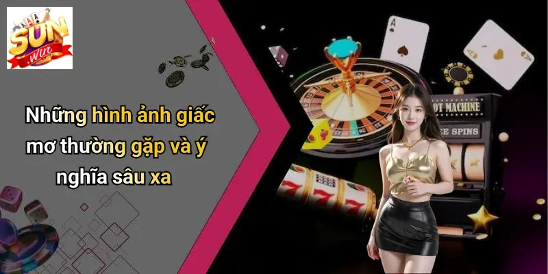 Giải Mã Giấc Mơ: Khám Phá Giấc Chiêm Bao Cùng SUNWIN 2 Những hình ảnh giấc mơ thường gặp và ý nghĩa sâu xa
