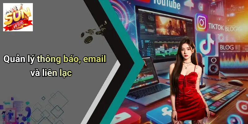 Quyền Riêng Tư: Bảo Mật Thông Tin Cá Nhân Trên SUNWIN 4 Quản lý thông báo, email và liên lạc
